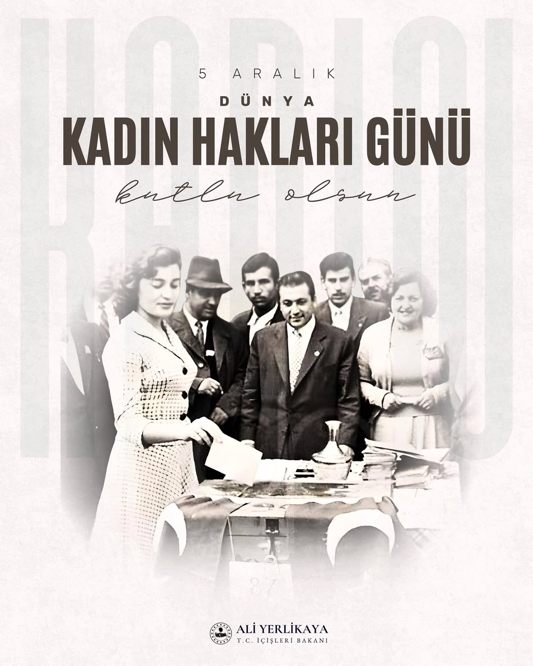 5 Aralık Dünya Kadın Hakları Günü: Türk Kadınına Seçme ve Seçilme Hakkının Verilişinin 91. Yılı