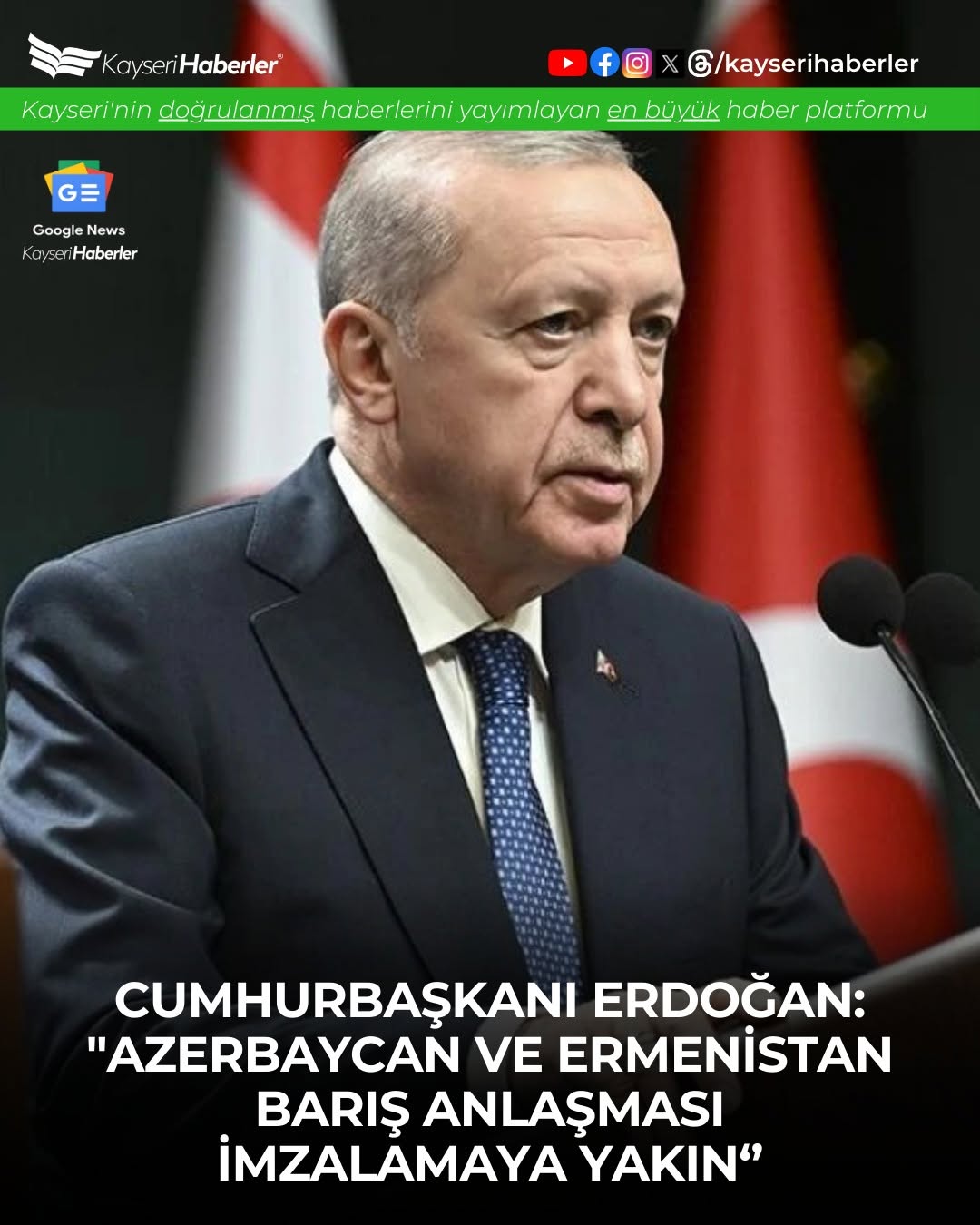 Cumhurbaşkanı Erdoğan: Azerbaycan ile Ermenistan Barış Anlaşması İmzalamaya Yakın
