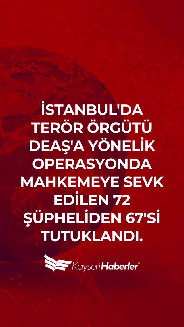 İstanbul'da DEAŞ Operasyonu: 72 Şüpheliden 67'si Tutuklandı