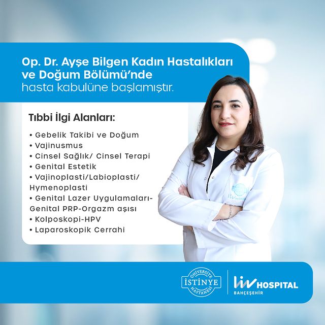 Dr. Ayşe Bilgen, Liv Hospital Bahçeşehir'de Hasta Kabulüne Başladı