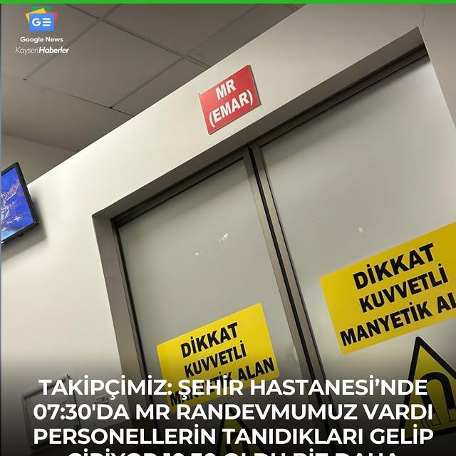 Kayseri Şehir Hastanesi'nde MR Randevularındaki Gecikme Sorunları
