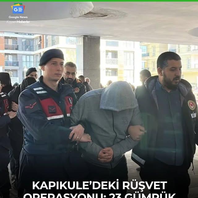 Kapıkule'de Rüşvet Operasyonu: 23 Gümrük Muhafaza Memuru Tutuklandı