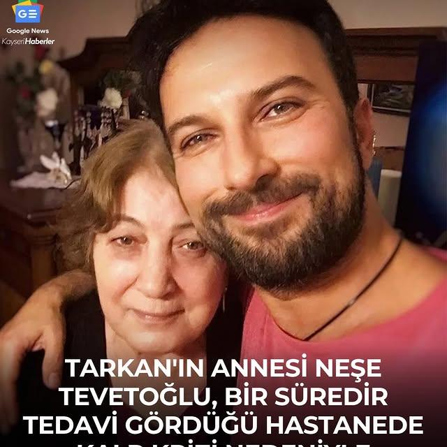 Tarkan'ın Annesi Neşe Tevetoğlu Hayatını Kaybetti