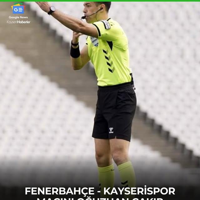 Süper Lig'de Fenerbahçe - Kayserispor Maçı Hakemi Belli Oldu
