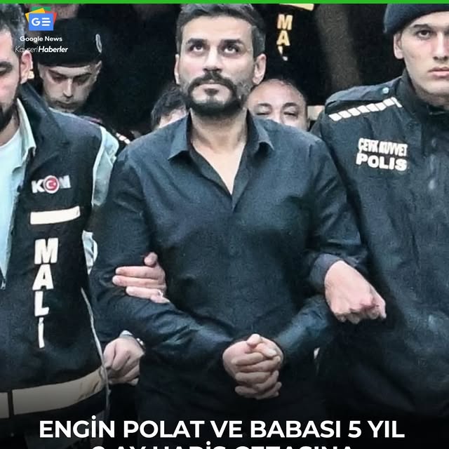 Engin Polat ve Babası, Sahte Fatura Düzenleyerek Kamuya Zarar Verdiği Gerekçesiyle Hapis Cezasına Çarptırıldı
