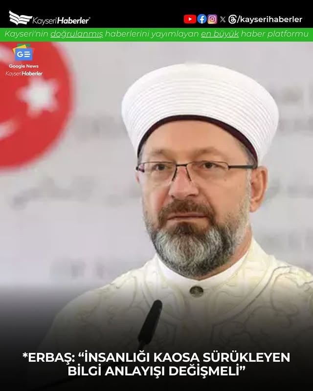 Diyanet İşleri Başkanı Erbaş: Batı Merkezli Bilgi Anlayışı Ciddi Açmazlara Yol Açıyor