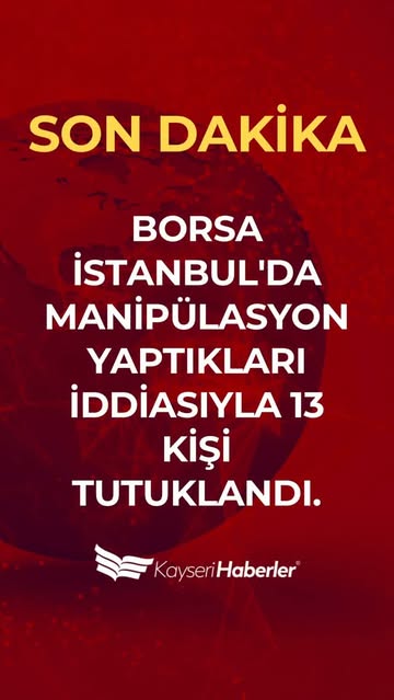 Borsa İstanbul'da Manipülasyon İddiası: 13 Şüpheli Tutuklandı