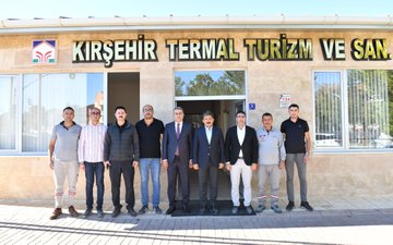 Kırşehir Valisi Sefa Demiryürek, Kırşehir Termal Turizm ve Sanayi AŞ’yi Ziyaret Etti