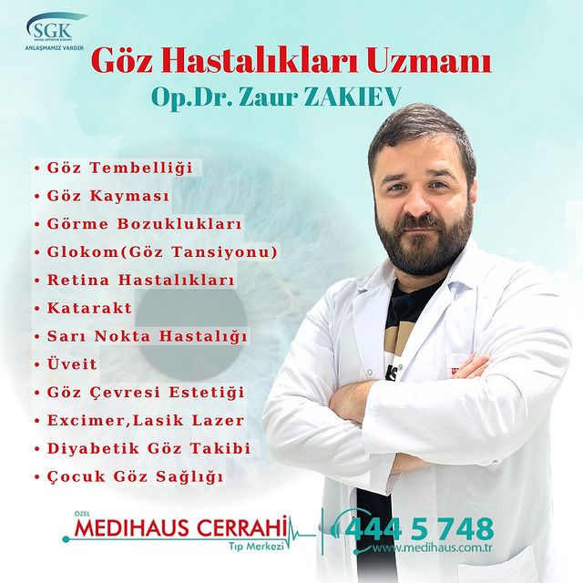 Medihaus Cerrahi Tıp Merkezi'nde Göz Hastalıkları Uzmanı Op. Dr. Zaur Zakiev Hasta Kabulüne Devam Ediyor