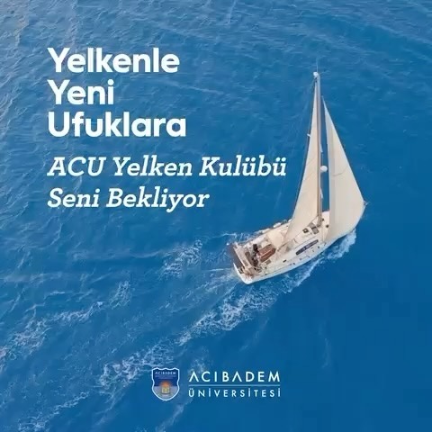 ACU Yelken Kulübü: Yeni Arkadaşlıklar ve Denizle İç İçe Bir Yaşam