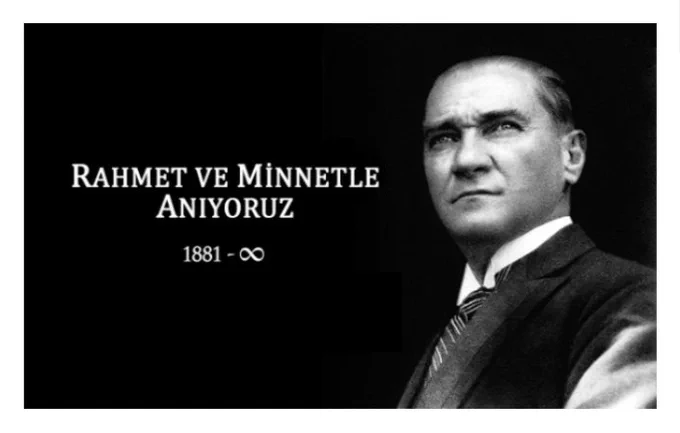 Atatürk'ün Aziz Hatırası Büyük Bir Minnetle Anılıyor