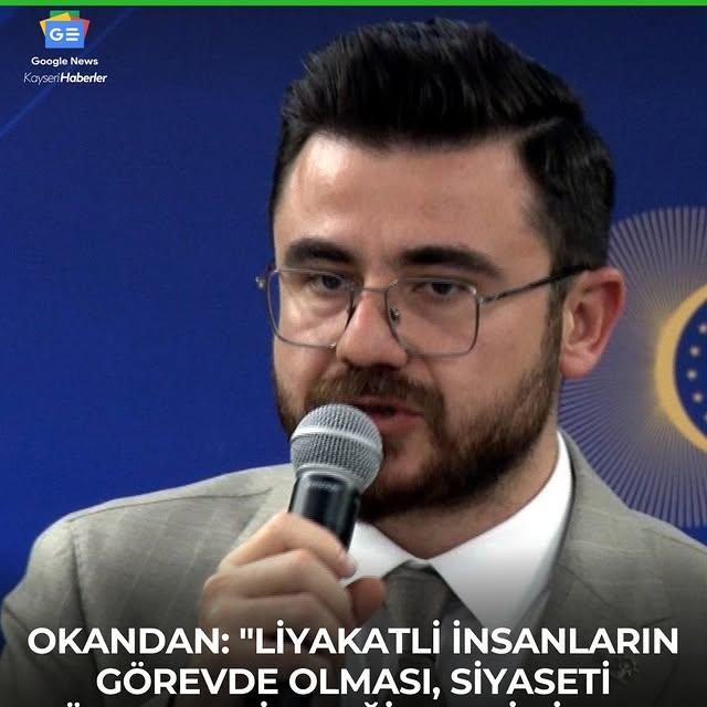 AK Parti Kayseri İl Başkanı'ndan Liyakat Vurgusu