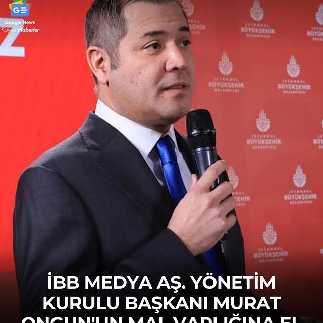 Kayseri'de İş İnsanı Murat Ongun'a Ait Mal Varlığına El Konuldu