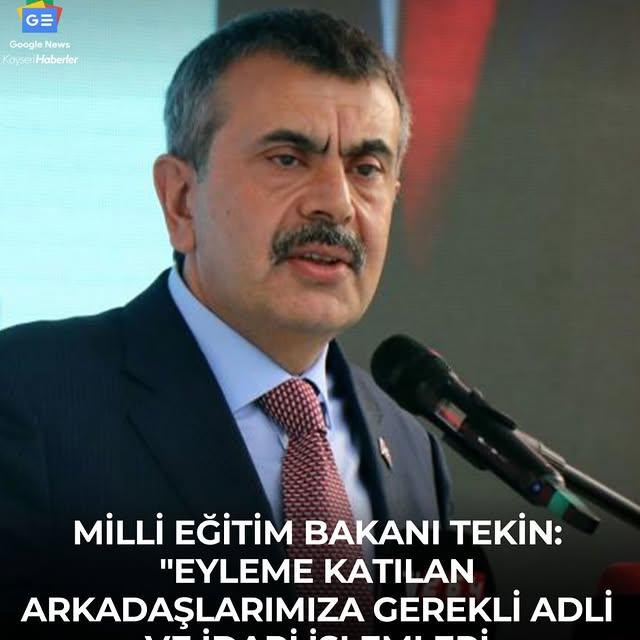 Milli Eğitim Bakanı Tekin: Eylemde Rol Alanlara Yasal İşlem Başlatılacak