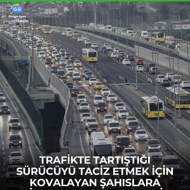 Trafikte Taciz Amaçlı Araç Takibi Suç Sayılıyor