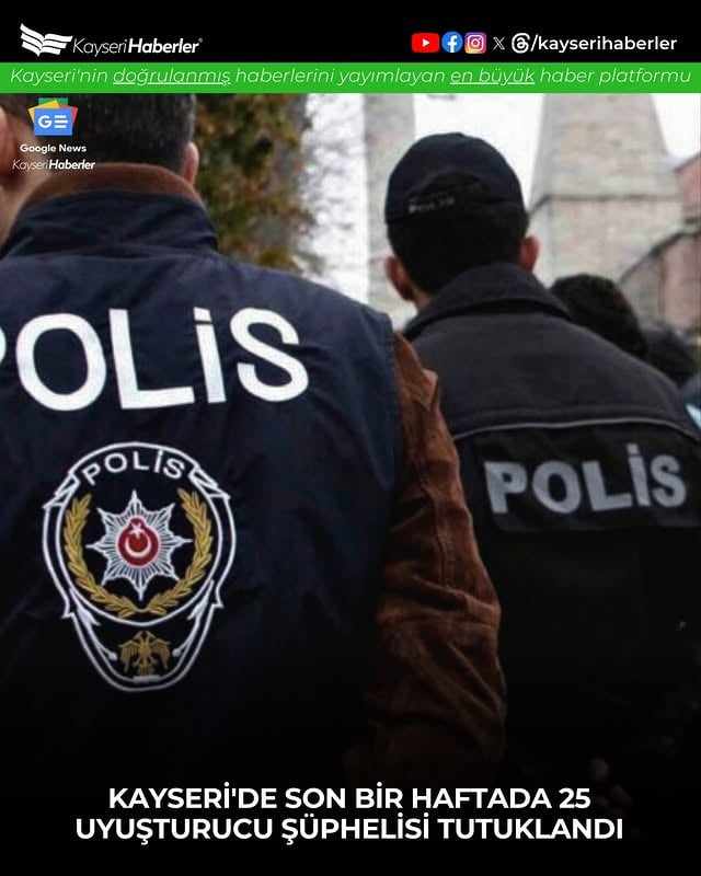 Kayseri'de Uyuşturucuya Karşı Geniş Kapsamlı Operasyonlar: 25 Zanlı Tutuklandı