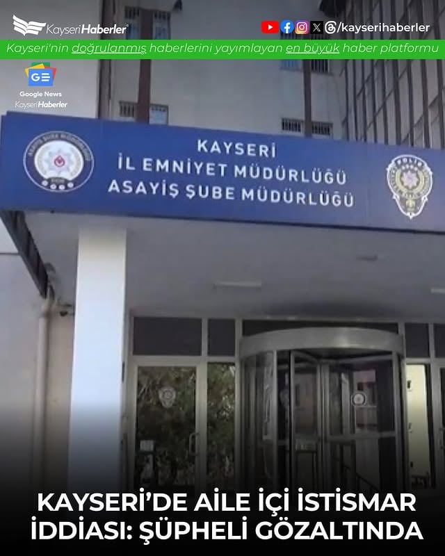 Kayseri'de Şok İddia: Baba, Kızını İstismar Etti