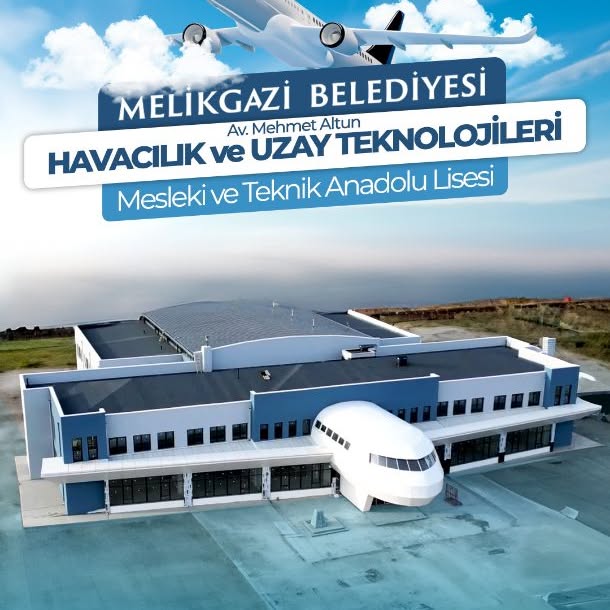 Kayseri'de Havacılık ve Uzay Teknolojileri Meslek Lisesi Açılıyor